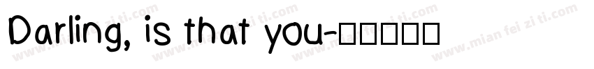 Darling, is that you字体转换